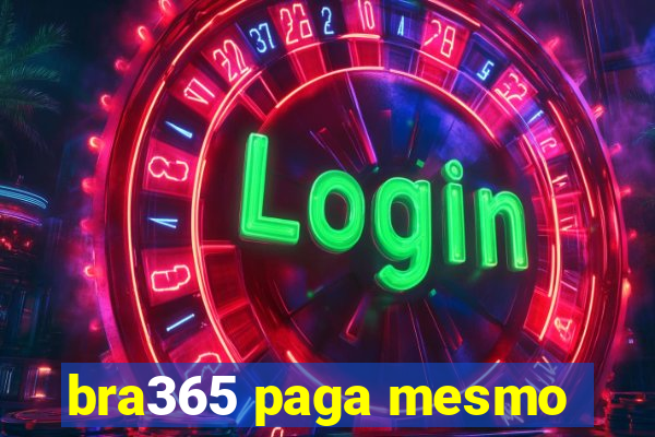 bra365 paga mesmo